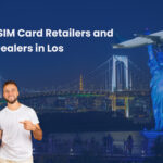 Trusted SIM Card Retailers and Master Dealers in Los Angeles